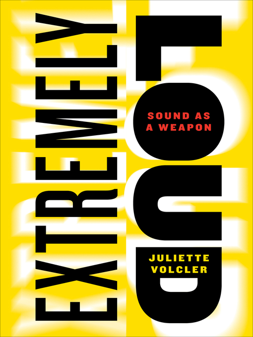 Title details for Extremely Loud by Juliette Volcler - Available